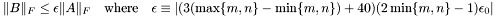 $ \|B\|_{F} \le \epsilon \|A\|_{F} \quad \mbox{where} \quad \epsilon \equiv \left| ( 3 (\max\{m,n\}-\min\{m,n\}) + 40 ) ( 2 \min\{m,n\} - 1 ) \epsilon_0 \right| $